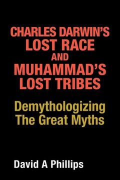 portada Charles Darwin's Lost Race and Muhammad's Lost Tribes: Demythologizing the Great Myths (in English)