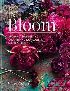portada In Bloom: Growing, Harvesting and Arranging Flowers all Year Round (in English)