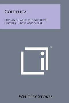 portada Goidelica: Old and Early-Middle-Irish Glosses, Prose and Verse