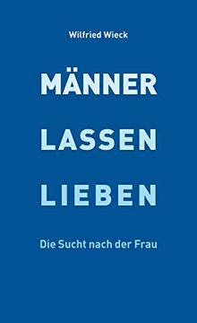 portada Männer Lassen Lieben: Die Sucht Nach der Frau (en Alemán)