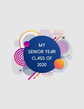 portada My Senior Year Class of 2020: Senior Class Of 2020 Gift - Graduation Present For High School And College Students (en Inglés)