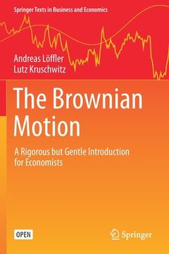 portada The Brownian Motion: A Rigorous But Gentle Introduction for Economists (en Inglés)