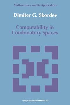 portada Computability in Combinatory Spaces: An Algebraic Generalization of Abstract First Order Computability (en Inglés)