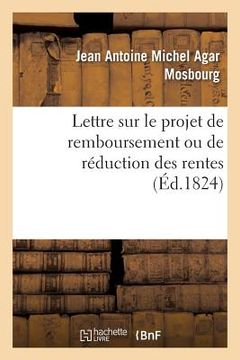 portada Lettre Au Comte de Villèle, Ministre Des Finances Sur Le Projet de Remboursement: Ou de Réduction Des Rentes (en Francés)