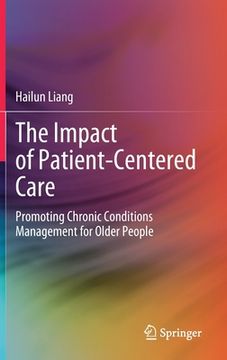 portada The Impact of Patient-Centered Care: Promoting Chronic Conditions Management for Older People (en Inglés)
