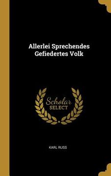 portada Allerlei Sprechendes Gefiedertes Volk (in German)