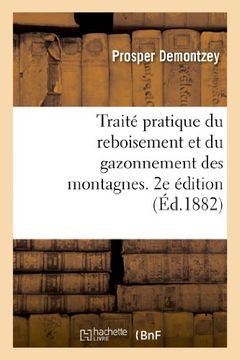 portada Traite Pratique Du Reboisement Et Du Gazonnement Des Montagnes. 2e Edition (Sciences) (French Edition)