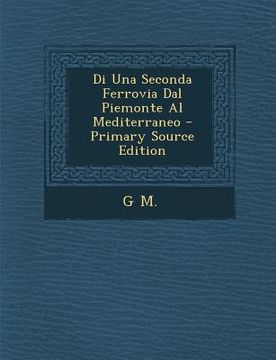 portada Di Una Seconda Ferrovia Dal Piemonte Al Mediterraneo (in Italian)