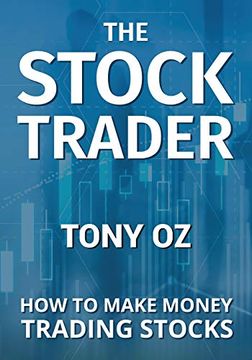 portada The Stock Trader: How to Make Money Trading Stocks (en Inglés)