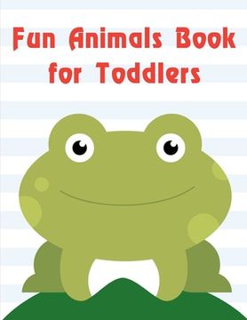 portada Fun Animals Book for Toddlers: Early Learning for First Preschools and Toddlers from Animals Images (en Inglés)