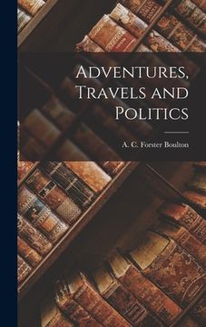 portada Adventures, Travels and Politics (in English)