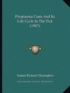 portada piroplasma canis and its life cycle in the tick (1907)