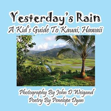 portada Yesterday's Rain --- A Kid's Guide to Kauai, Hawaii