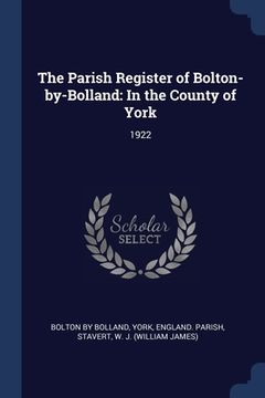 portada The Parish Register of Bolton-by-Bolland: In the County of York: 1922