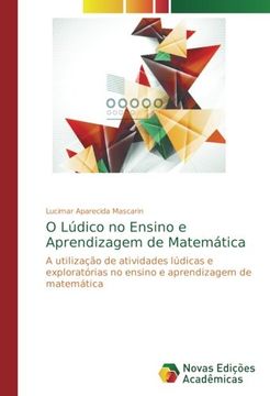 portada O Lúdico no Ensino e Aprendizagem de Matemática: A utilização de atividades lúdicas e exploratórias no ensino e aprendizagem de matemática