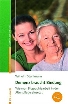 portada Demenz Braucht Bindung: Wie man Biographiearbeit in der Altenpflege Einsetzt
