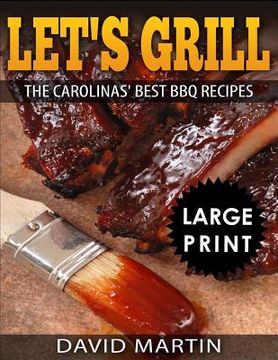 portada Let's Grill: Carolinas' Best BBQ Recipes ***Black and White Large Print Edition*** (en Inglés)
