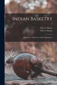 portada Indian Basketry: Studies in a Textile Art Without Machinery; 2 (en Inglés)