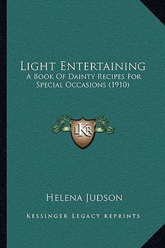 portada light entertaining: a book of dainty recipes for special occasions (1910) (en Inglés)