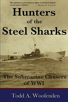 portada Hunters of the Steel Sharks: The Submarine Chasers of wwi (en Inglés)