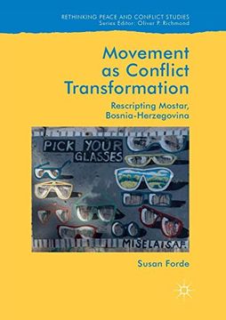 portada Movement as Conflict Transformation: Rescripting Mostar, Bosnia-Herzegovina (Rethinking Peace and Conflict Studies) 