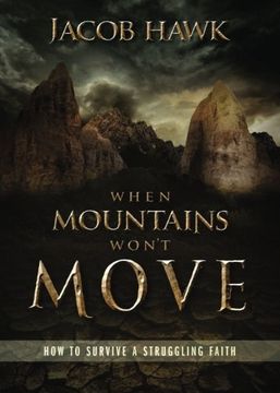 portada When Mountains Won't Move: How to Survive a Struggling Faith