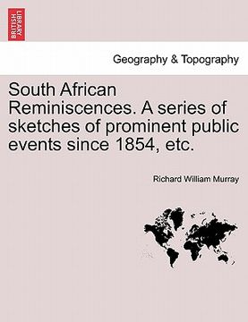 portada south african reminiscences. a series of sketches of prominent public events since 1854, etc. (in English)