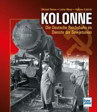 portada Kolonne die Deutsche Reichsbahn im Dienste der Sowjetunion (en Alemán)