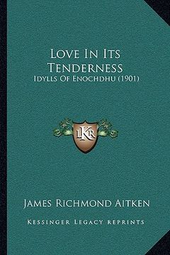 portada love in its tenderness: idylls of enochdhu (1901) (in English)