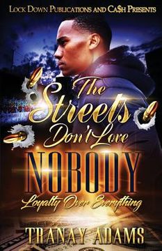 portada The Streets Don't Love Nobody: Loyalty over Everything (en Inglés)