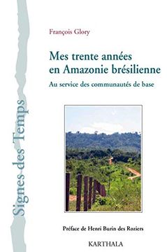 portada Mes Trente Années en Amazonie Brésilienne: Au Service des Communautés de Base