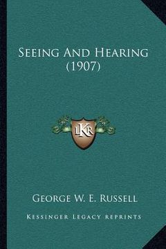 portada seeing and hearing (1907) (en Inglés)