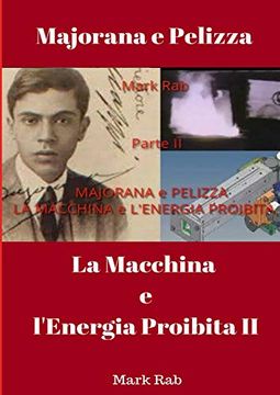 portada Majorana e Pelizza - la Macchina e L'energia Proibita - Parte ii (en Italiano)
