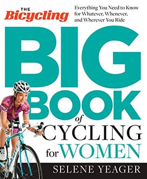 portada The Bicycling big Book of Cycling for Women: Everything you Need to Know for Whatever, Whenever, and Wherever you Ride 