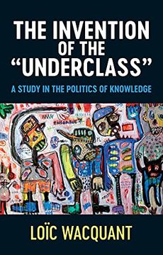 portada The Invention of the 'Underclass': A Study in the Politics of Knowledge (in English)
