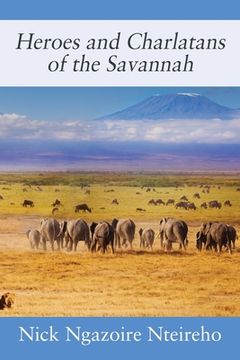 portada Heroes and Charlatans of the Savannah (en Inglés)