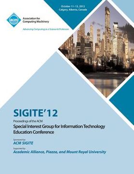 portada Sigite 12 Proceedings of the ACM Special Interest Group for Information Technology Education Conference (en Inglés)