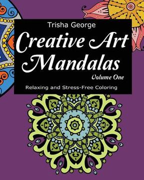 portada Creative Art Mandalas: Relaxing and Stress-Free Coloring (Volume 1) (en Inglés)