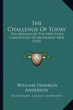 portada the challenge of today: the message of the first state convention of methodist men (1915) (in English)