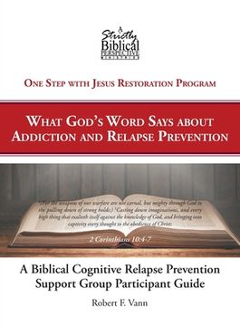 portada A Biblical Cognitive Relapse Prevention Support Group: What God's Word Says about Relapse Prevention: Participant Workbook (en Inglés)