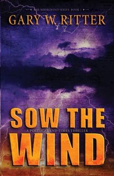 portada Sow the Wind: A Political End-Times Thriller (The Whirlwind Series) (Volume 1)
