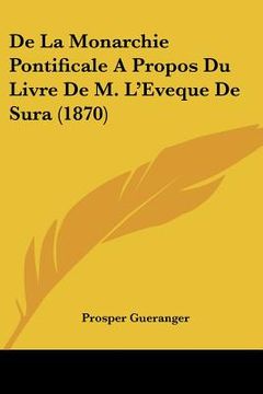 portada De La Monarchie Pontificale A Propos Du Livre De M. L'Eveque De Sura (1870) (en Francés)