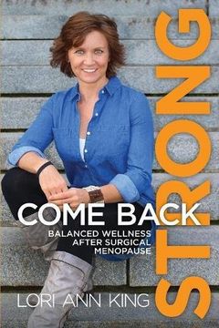 portada Come Back Strong: Balanced Wellness after Surgical Menopause (en Inglés)