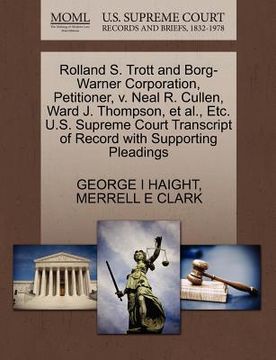 portada rolland s. trott and borg-warner corporation, petitioner, v. neal r. cullen, ward j. thompson, et al., etc. u.s. supreme court transcript of record wi
