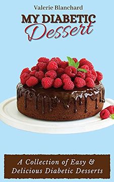 portada My Diabetic Dessert: A Collection of Easy & Delicious Diabetic Desserts (en Inglés)