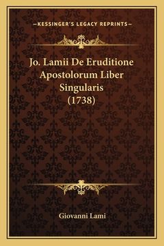 portada Jo. Lamii De Eruditione Apostolorum Liber Singularis (1738) (en Latin)