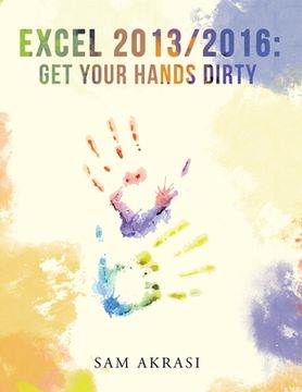 portada Excel 2013/2016: Get Your Hands Dirty (en Inglés)