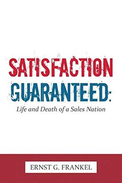 portada Satisfaction Guaranteed: Life and Death of a Sales Nation (in English)