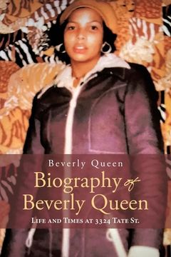 portada Biography of Beverly Queen: Life and Times at 3324 Tate St. (en Inglés)