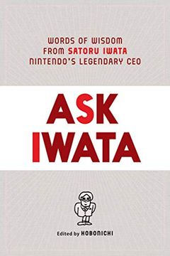 portada Ask Iwata: Words of Wisdom From Nintendo'S Legendary Ceo: Words of Wisdom From Satoru Iwata, Nintendo'S Legendary ceo (in English)